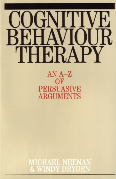 Cover for Michael Neenan · Cognitive Behaviour Therapy: An A-Z of Persuasive Arguments (Paperback Book) (2002)