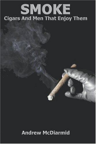 Cover for Andrew Mcdiarmid · Smoke: Cigars and men That Enjoy Them (Pocketbok) (2006)