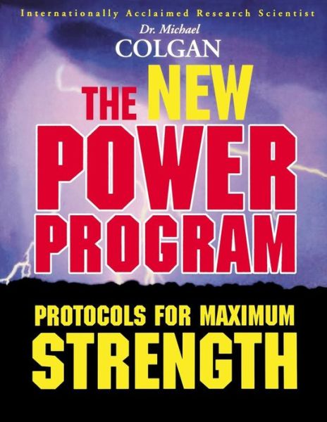 Cover for Colgan, Dr Michael, PhD · The New Power Program: New Protocols for Maximum Strength (Paperback Book) (2018)