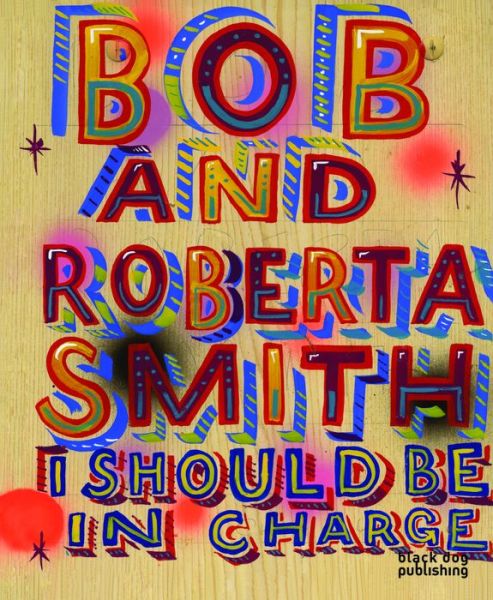 Cover for Bob Smith · I Should be in Charge: Bob and Roberta Smith (Inbunden Bok) (2011)