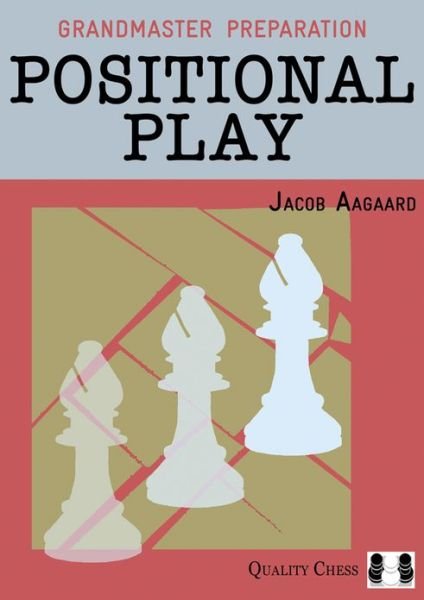 Cover for Jacob Aagaard · Positional Play - Grandmaster Preparation (Paperback Book) (2012)