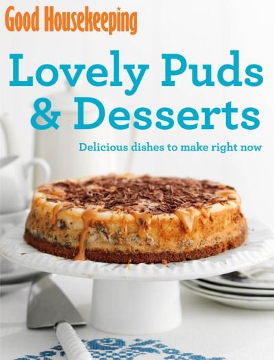 Cover for Good Housekeeping Institute · Good Housekeeping Lovely Puds &amp; Desserts: Delicious dishes to make right now - Good Housekeeping (Paperback Bog) (2014)