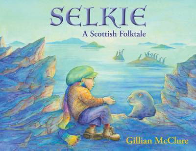 Selkie: A Scottish Folktale - Gillian McClure - Books - Troika Books - 9781909991262 - December 17, 2015