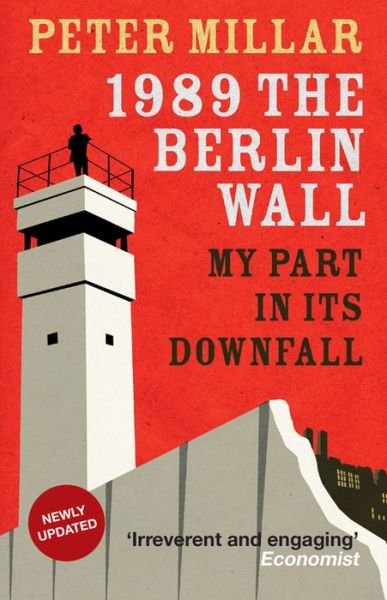 Cover for Peter Millar · 1989 the Berlin Wall: My Part in Its Downfall (Paperback Book) [B format edition] (2014)