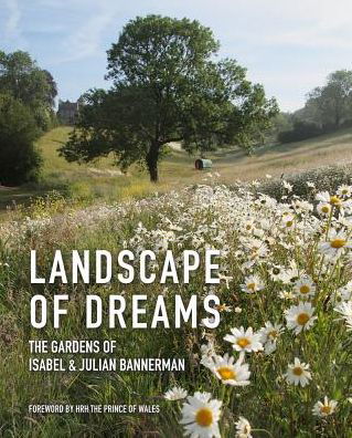 Cover for Bannerman, Isabel &amp; Julian · Landscape of Dreams: The Gardens of Isabel and Julian Bannerman (Paperback Book) (2018)