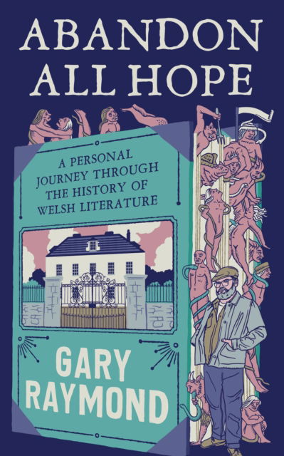 Cover for Gary Raymond · Abandon All Hope: A Personal Journey Through the History of Welsh Literature (Hardcover Book) (2024)