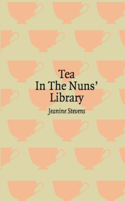 Cover for Jeanine Stevens · Tea in the Nuns' Library (Paperback Book) (2022)