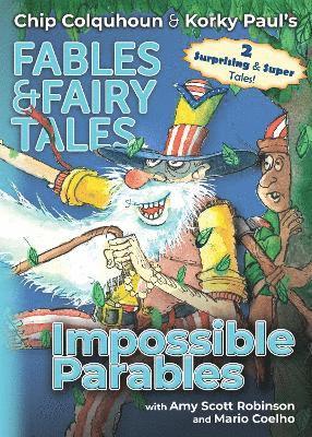 Cover for Chip Colquhoun · Impossible Parables - Chip Colquhoun &amp; Korky Paul's Fables &amp; Fairy Tales (Taschenbuch) (2024)