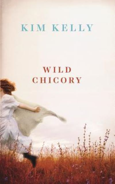 Cover for Kim Kelly · Wild Chicory (Paperback Book) (2018)