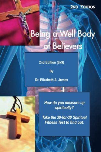 Cover for Dr. Elizabeth A. James · Being a Well Body of Believers, 2nd Edition (6x9) (Paperback Book) (2011)