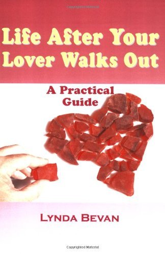 Cover for Lynda Bevan · Life After Your Lover Walks Out: a Practical Guide (10-step Empowerment Series) (Taschenbuch) (2006)