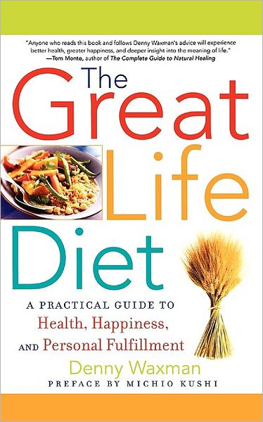 Cover for Denny Waxman · The Great Life Diet: a Practical Guide to Heath, Happiness, and Personal Fulfillment (Paperback Bog) [First edition] (2007)