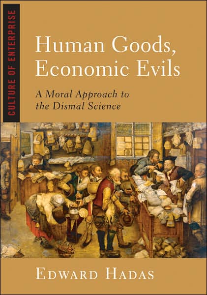 Cover for Edward Hadas · Human Goods Economic Evils (Hardcover Book) (2007)