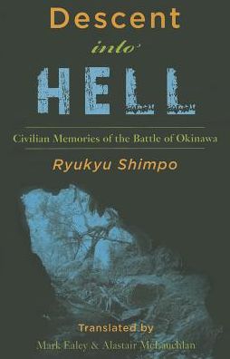 Cover for Ryukyu Shimpo · Descent into Hell: Civilian Memories of the Battle of Okinawa (Paperback Book) (2014)