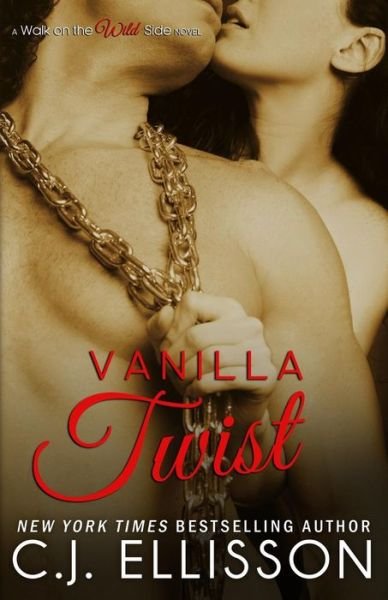 Cover for C J Ellisson · Vanilla Twist: a Walk on the Wild Side Novel: Heather and Tony, Book 2 (Paperback Book) (2014)