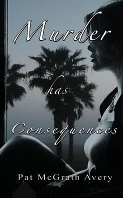 Cover for Pat McGrath Avery · Murder Has Consequences (Paperback Book) (2017)