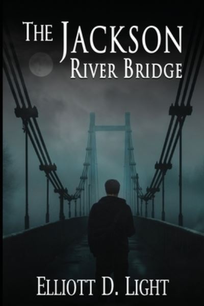 Cover for Elliott Light · The Jackson River Bridge (Book) (2023)