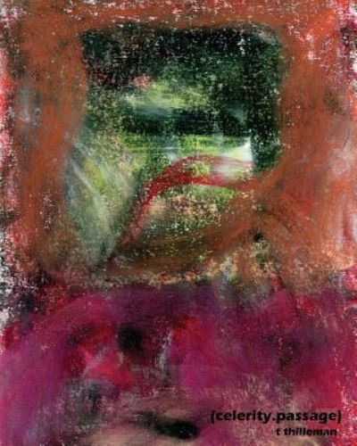 (celerity.passage) - T Thilleman - Books - Spuyten Duyvil Publishing - 9781944682262 - June 18, 2016