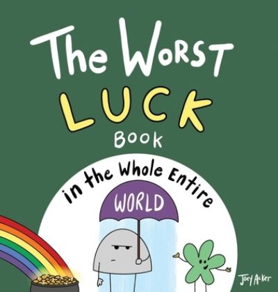 Cover for Joey Acker · The Worst Luck Book in the Whole Entire World (Hardcover Book) (2021)