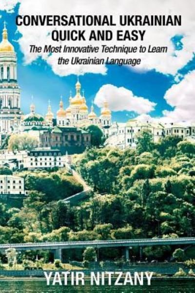 Cover for Yatir Nitzany · Conversational Ukrainian Quick and Easy: The Most Innovative Technique to Learn the Ukrainian Language (Pocketbok) (2019)