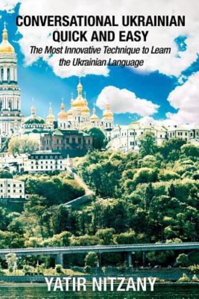 Cover for Yatir Nitzany · Conversational Ukrainian Quick and Easy: The Most Innovative Technique to Learn the Ukrainian Language (Paperback Book) (2019)