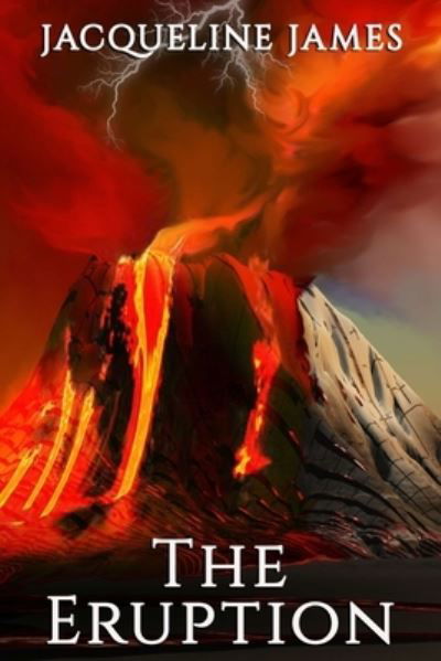 The Eruption - Jacqueline James - Kirjat - Published by Parables - 9781951497262 - sunnuntai 9. helmikuuta 2020