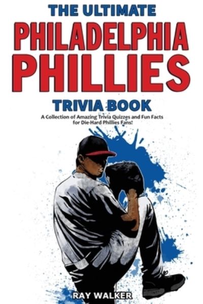 Cover for Ray Walker · The Ultimate Philadelphia Phillies Trivia Book (Paperback Book) (2020)