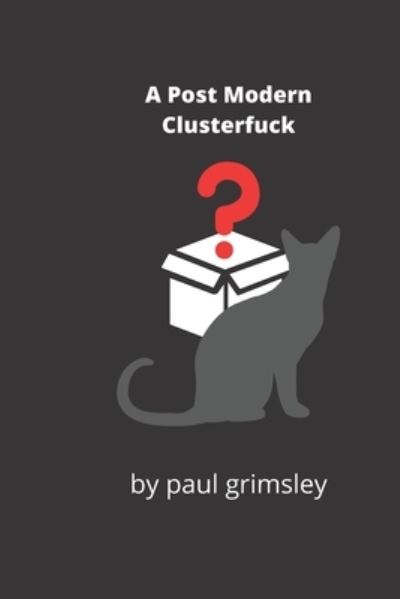 Cover for Paul Grimsley · A post modern clusterfuck (Paperback Book) (2021)