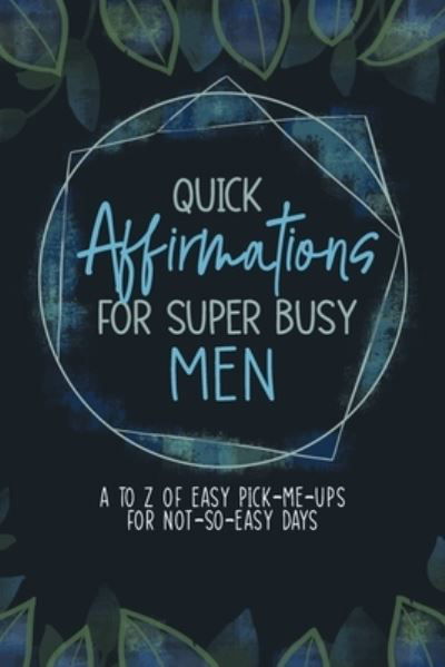 Cover for Kim Ann · Quick Affirmations for Super Busy Men (N/A) (2022)