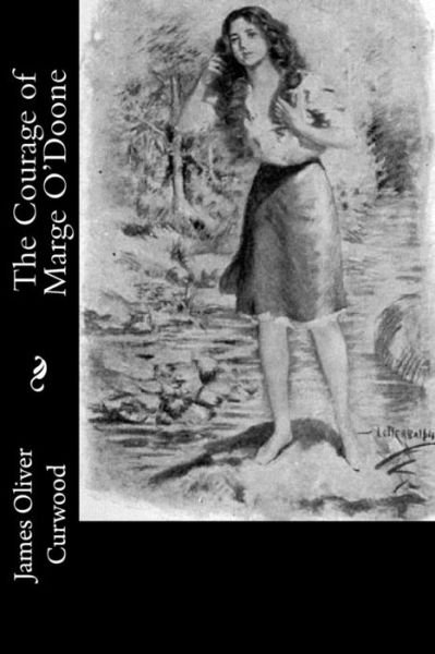 Cover for James Oliver Curwood · The Courage of Marge O'Doone (Pocketbok) (2017)