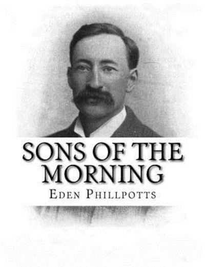 Cover for Eden Phillpotts · Sons of the Morning (Paperback Book) (2017)