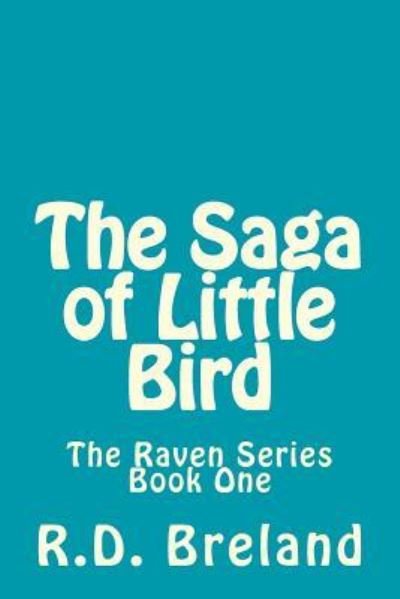 Cover for R D Breland · The Saga of Little Bird (Pocketbok) (2018)