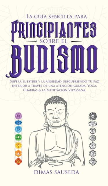 Cover for Sauseda Sauseda · La guia sencilla para principiantes sobre el budismo (Hardcover Book) (2020)