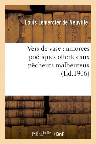 Cover for Lemercier De Neuville-l · Vers De Vase: Amorces Poetiques Offertes Aux Pecheurs Malheureux (Paperback Bog) [French edition] (2013)