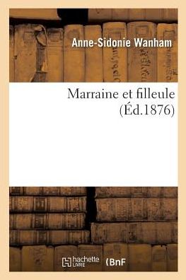 Cover for Anne-Sidonie Wanham · Marraine et filleule (Paperback Book) (2018)