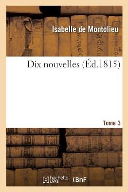 Cover for Isabelle De Montolieu · Dix Nouvelles. Tome 3 (Paperback Book) (2016)