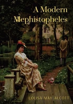 Cover for Louisa May Alcott · A Modern Mephistopheles (Pocketbok) (2020)