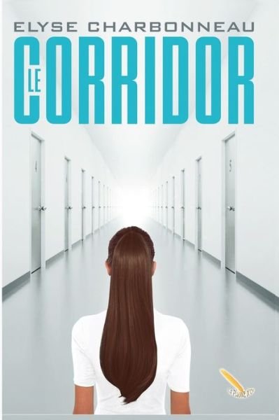 Cover for Elyse Charbonneau · Le corridor (Paperback Book) (2018)