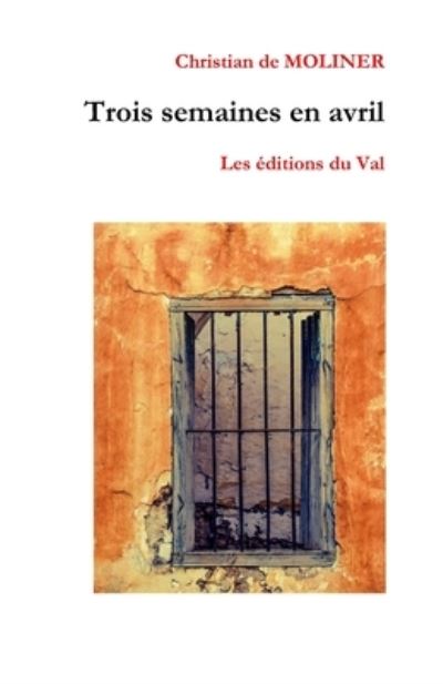 Cover for Christian de MOLINER · Trois semaines en Avril (Paperback Book) (2020)