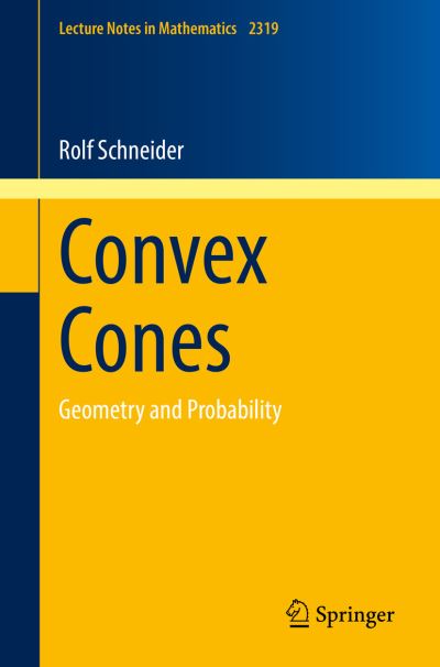 Cover for Rolf Schneider · Convex Cones: Geometry and Probability - Lecture Notes in Mathematics (Paperback Book) [1st ed. 2022 edition] (2022)