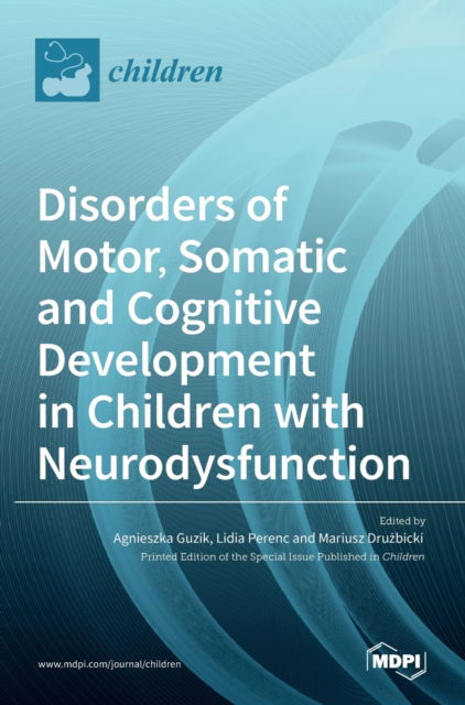 Cover for Agnieszka Guzik · Disorders of Motor, Somatic and Cognitive Development in Children with Neurodysfunctions (Hardcover Book) (2021)