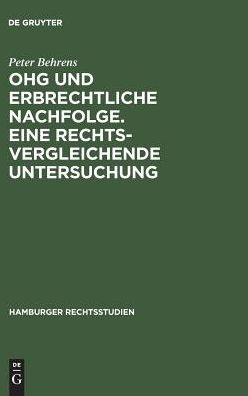 Cover for Peter Behrens · Ohg und Erbrechtliche Nachfolge. eine Rechtsvergleichende Untersuchung (Book) (1969)