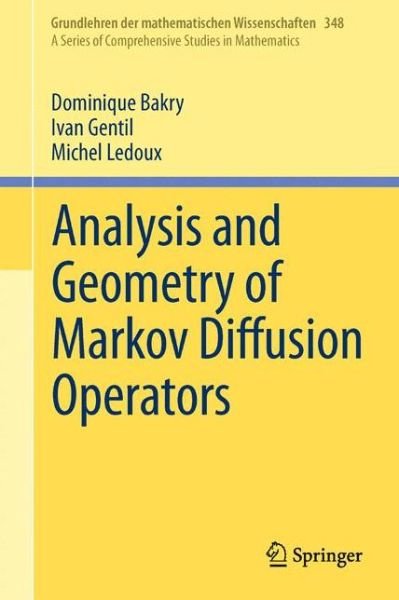 Cover for Dominique Bakry · Analysis and Geometry of Markov Diffusion Operators - Grundlehren der mathematischen Wissenschaften (Inbunden Bok) [2014 edition] (2013)