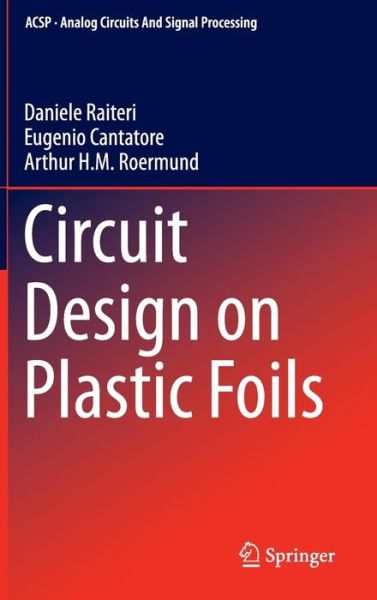 Cover for Daniele Raiteri · Circuit Design on Plastic Foils - Analog Circuits and Signal Processing (Hardcover Book) [2015 edition] (2014)