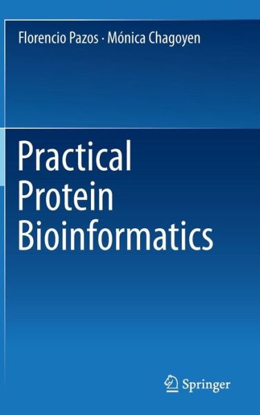 Practical Protein Bioinformatics - Florencio Pazos - Books - Springer International Publishing AG - 9783319127262 - December 11, 2014