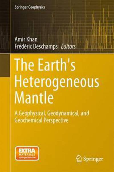 Cover for Amir Khan · The Earth's Heterogeneous Mantle: A Geophysical, Geodynamical, and Geochemical Perspective - Springer Geophysics (Gebundenes Buch) [2015 edition] (2015)