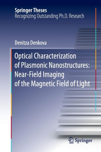 Cover for Denitza Denkova · Optical Characterization of Plasmonic Nanostructures: Near-Field Imaging of the Magnetic Field of Light - Springer Theses (Paperback Book) [Softcover reprint of the original 1st ed. 2016 edition] (2018)