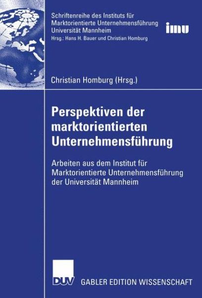 Cover for Christian Homburg · Perspektiven der Marktorientierten Unternehmensfuhrung - Schriftenreihe DES Instituts fur Marktorientierte Unternehmensfuhrung (Imu), Universitat Mannheim (Paperback Book) [Softcover reprint of the original 1st ed. 2004 edition] (2011)