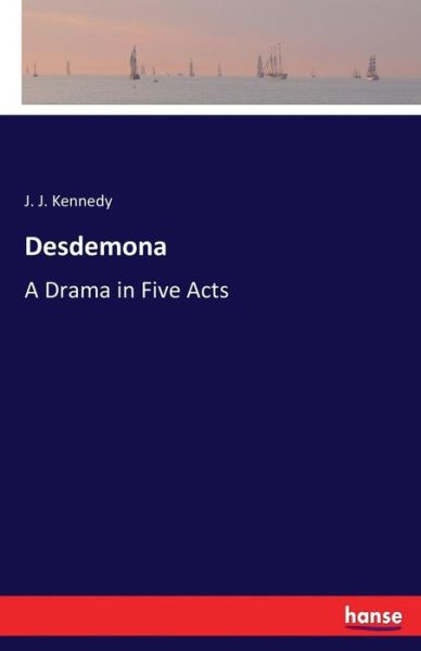 Cover for Kennedy · Desdemona (Book) (2017)