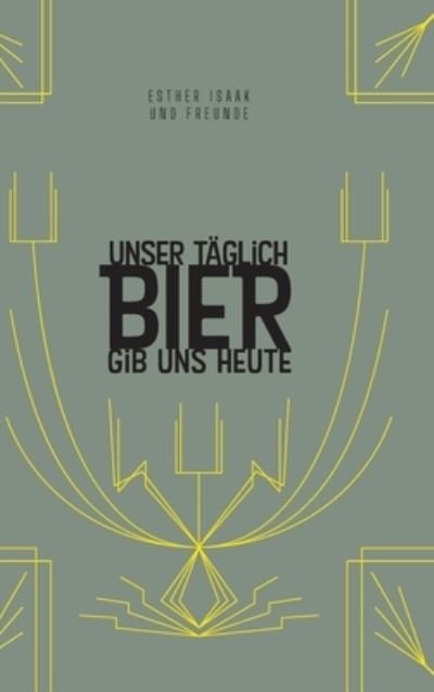 Cover for Isaak · Unser täglich Bier gib uns heute (Bog) (2020)
